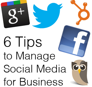 6 Tips to Manage Social Media for Business