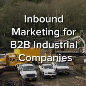 Inbound Marketing for B2B Industrial Companies