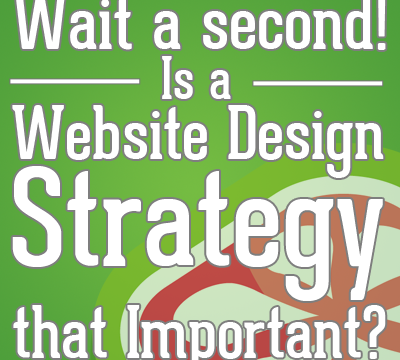 Is a Website Design Strategy Important?