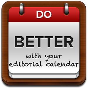 How To Maximize Your Blog’s Editorial Calendar